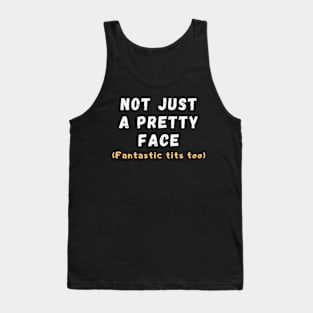 Not just a pretty face Tank Top